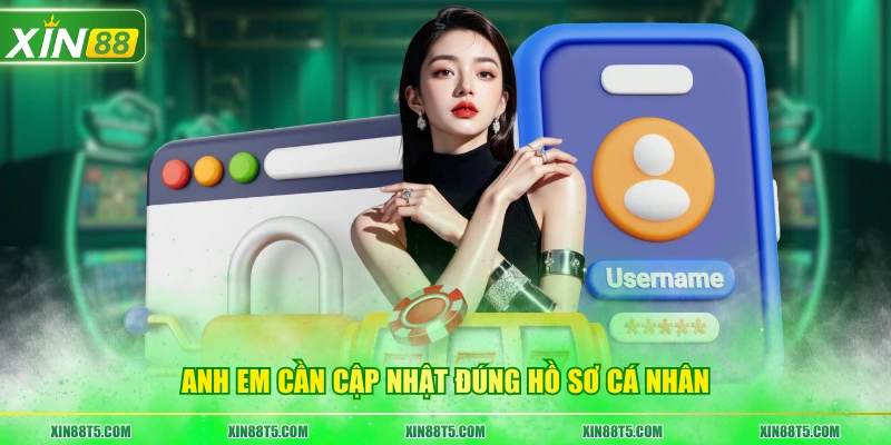 Anh em cần cập nhật đúng hồ sơ cá nhân