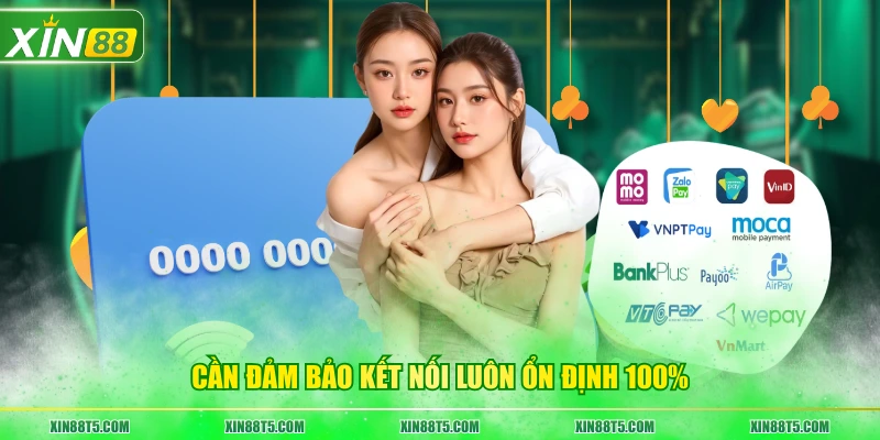 Cần đảm bảo kết nối luôn ổn định 100%