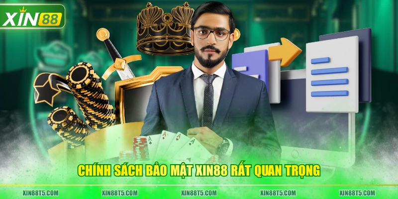Chính sách bảo mật XIN88 rất quan trọng