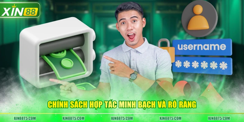 Chính sách hợp tác minh bạch và rõ ràng