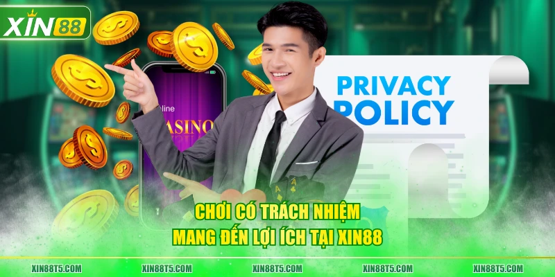 Chơi có trách nhiệm mang đến lợi ích tại XIN88