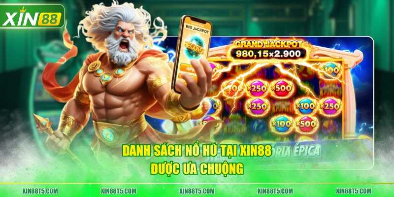 Danh sách nổ hũ tại XIN88 được ưa chuộng