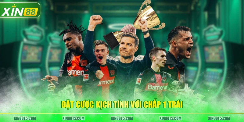 Đặt cược kịch tính với chấp 1 trái