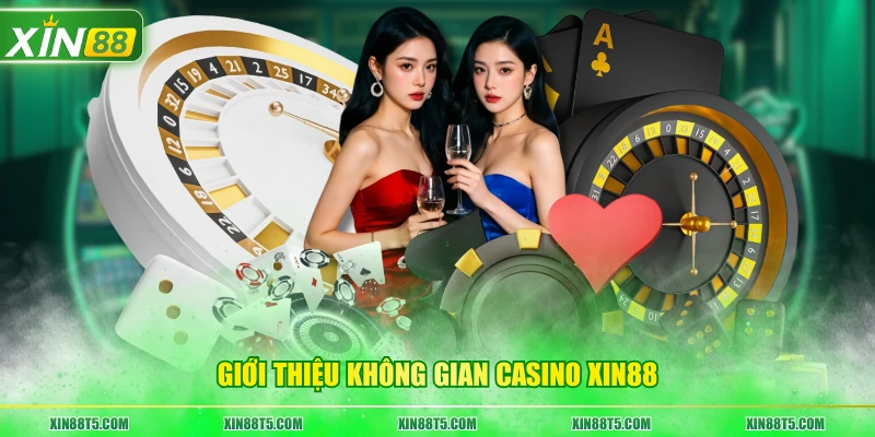 Giới thiệu không gian casino XIN88