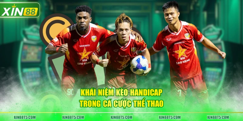 Khái niệm kèo handicap trong cá cược thể thao