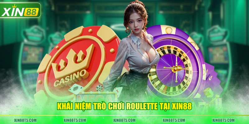 Khái niệm trò chơi Roulette tại XIN88