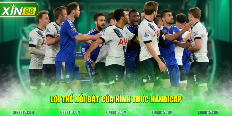 Lợi thế nổi bật của hình thức handicap