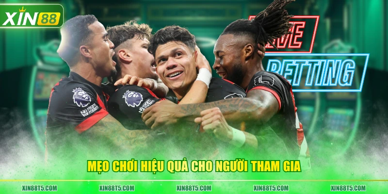 Mẹo chơi hiệu quả cho người tham gia