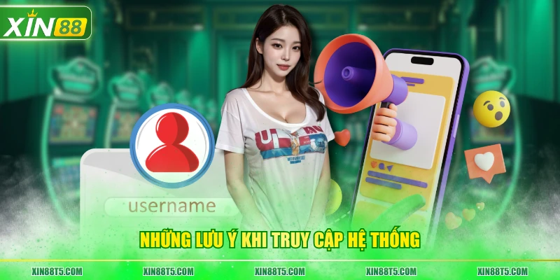 Những lưu ý khi truy cập hệ thống