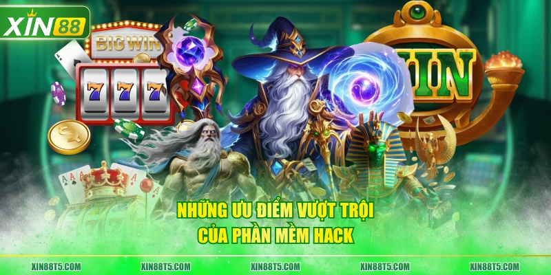 Những ưu điểm vượt trội của phần mềm hack