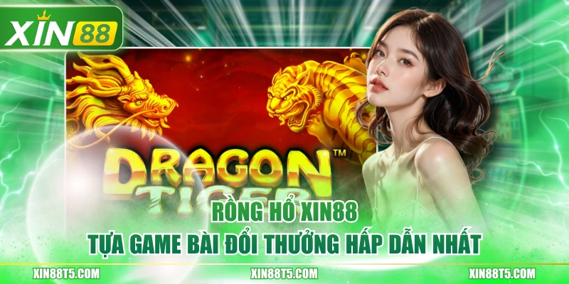 Rồng Hổ XIN88