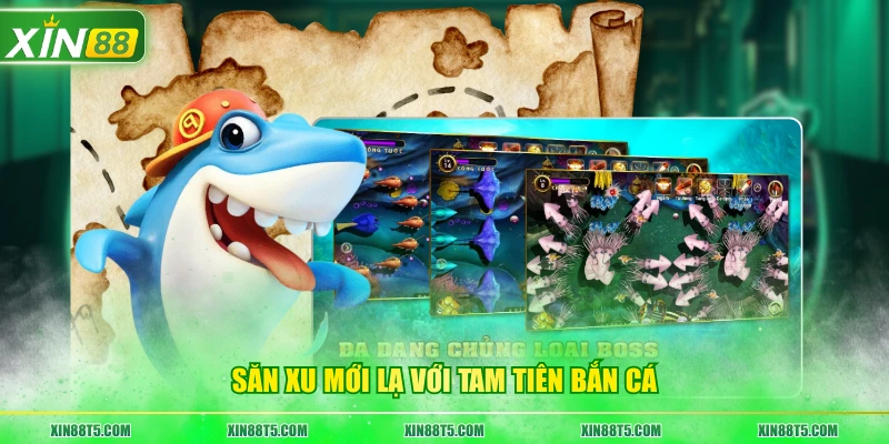 Săn xu mới lạ với tam tiên bắn cá