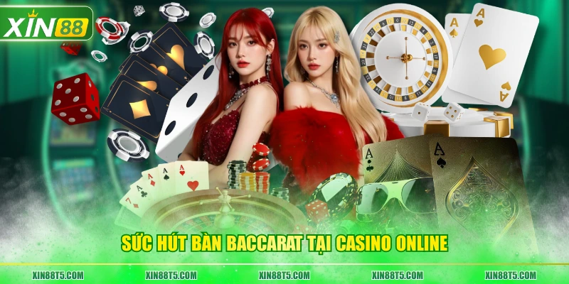 Sức hút bàn Baccarat tại casino online