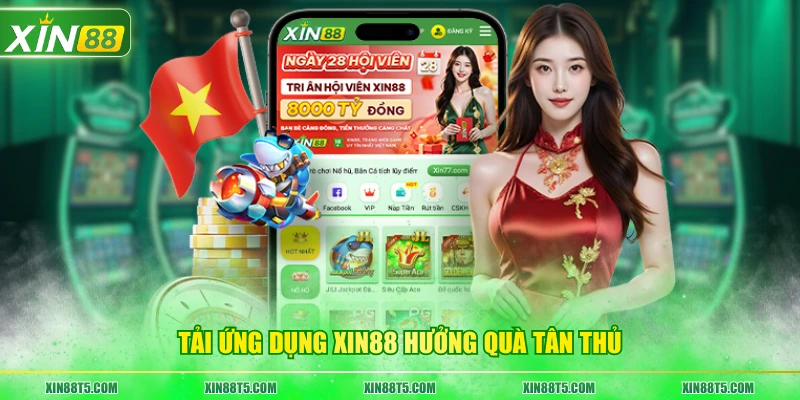 Tải ứng dụng XIN88 hưởng quà tân thủ
