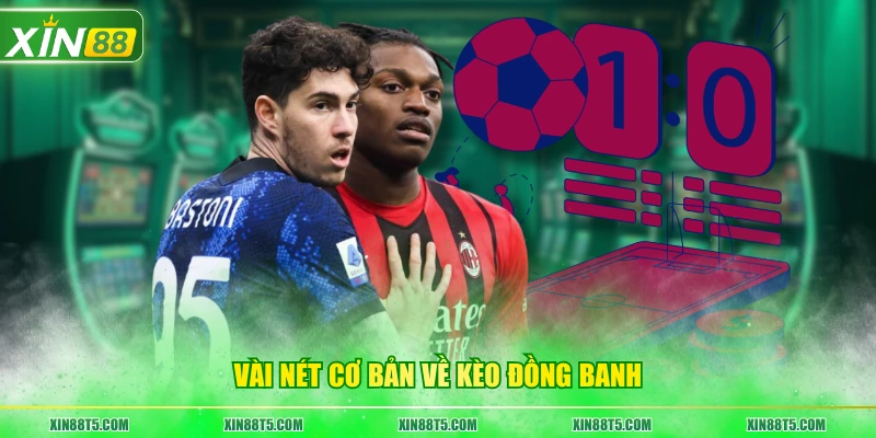 Vài nét cơ bản về kèo đồng banh