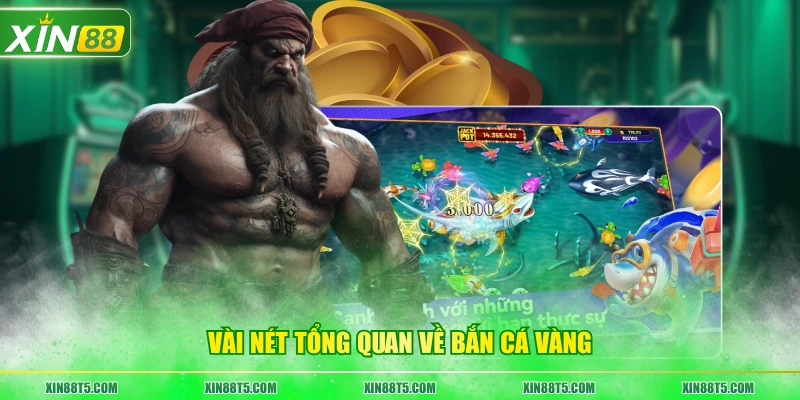 Vài nét tổng quan về bắn cá vàng