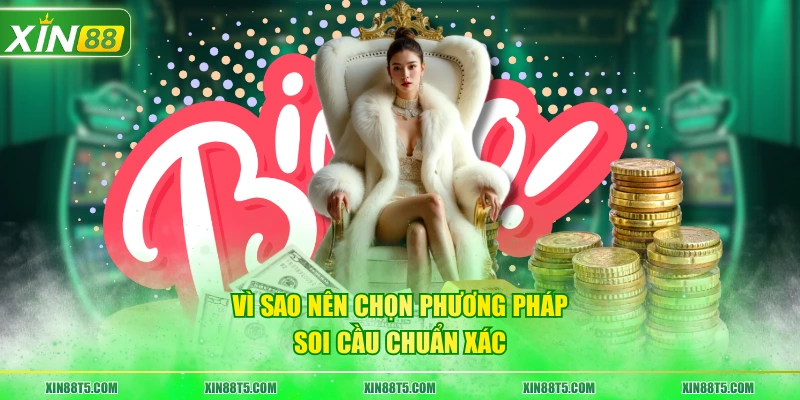 Vì sao nên chọn phương pháp soi cầu chuẩn xác