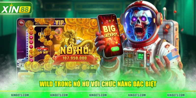 Wild trong nổ hũ với chức năng đặc biệt